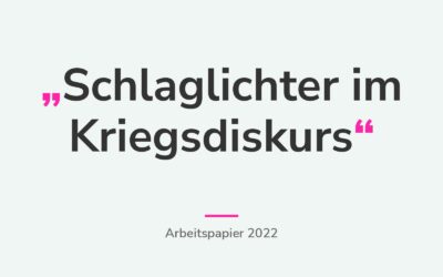 Schlaglichter des Kriegsdiskurses: eine kleine Inventarauswahl zum öffentlichen Sprachgebrauch im Frühjahr 2022